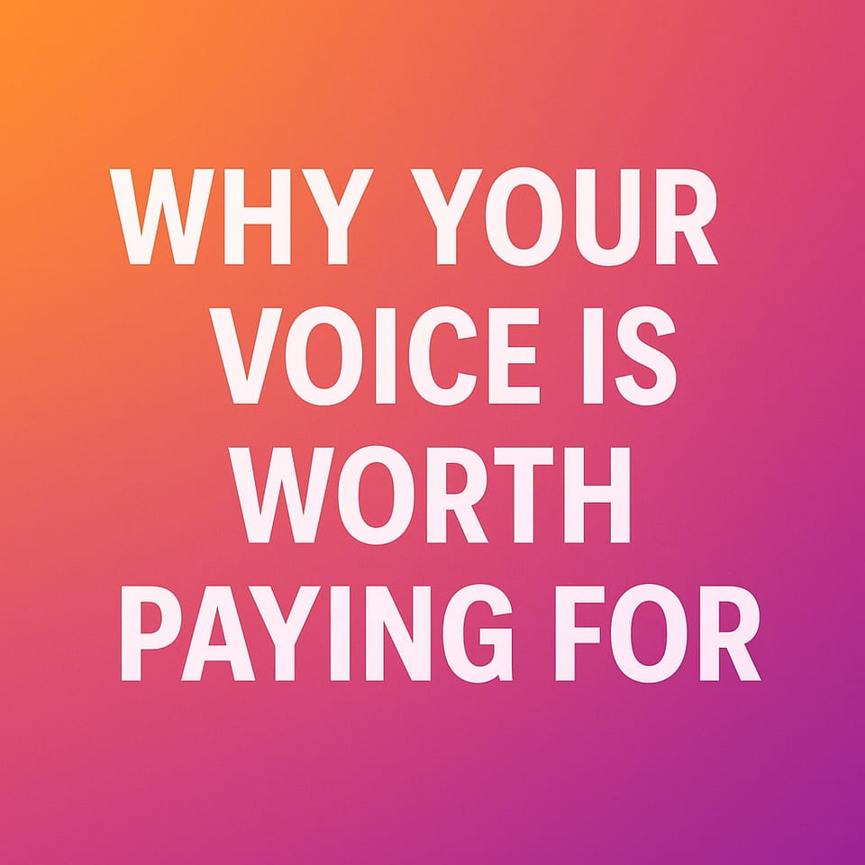 Why Your Voice is Worth Paying For