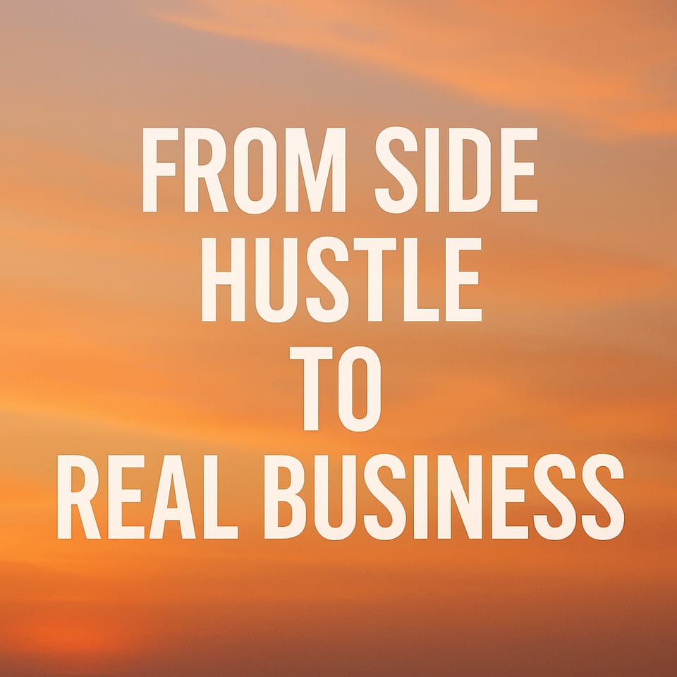 From Side Hustle to Real Business