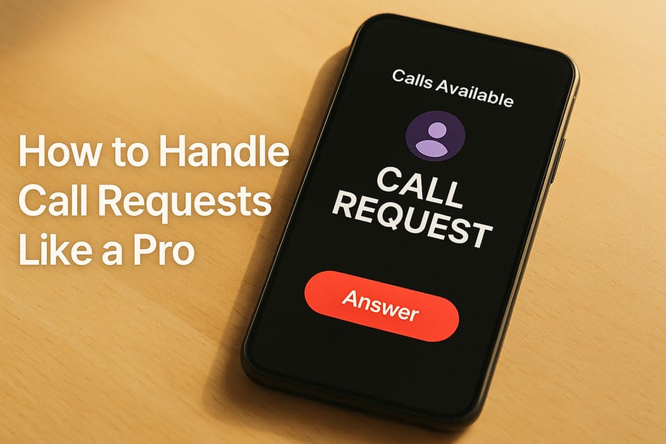 How to Handle Call Requests Like a Pro