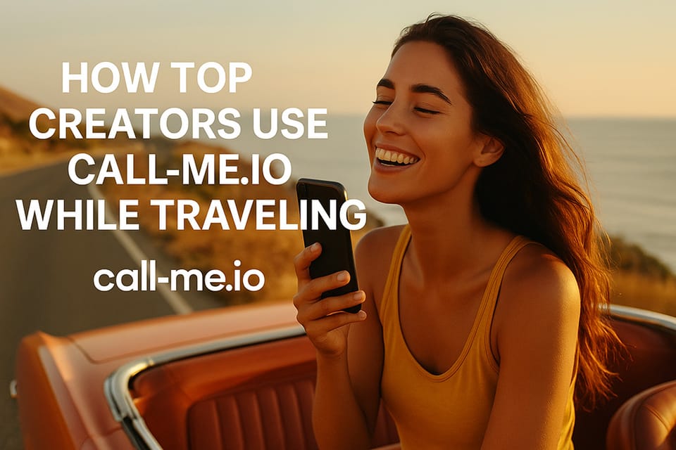 How Top Creators Use call-me.io While Traveling